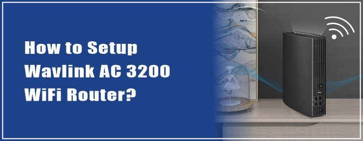How to Setup Wavlink AC 3200 WiFi Router