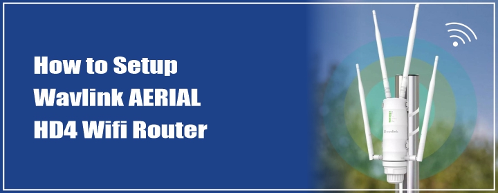 How to Setup Wavlink AERIAL HD4 Wifi Router